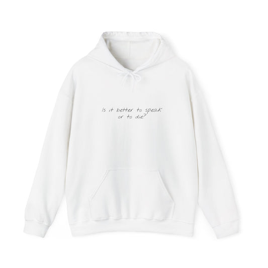 Is it Better to Speak or to Die Hoodie