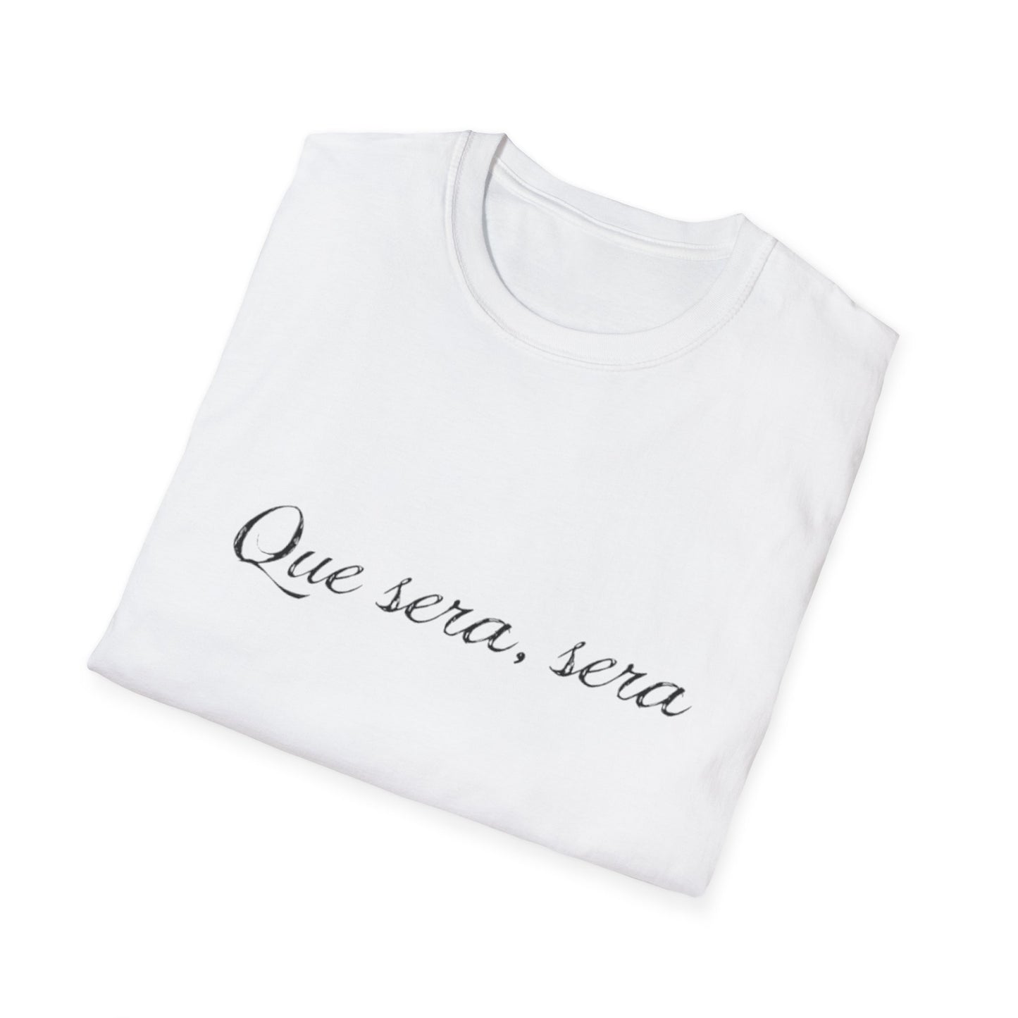 Que Sera, Sera T-shirt