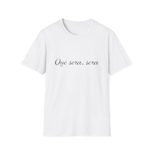 Que Sera, Sera T-shirt